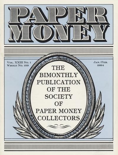 Paper Money - Vol. XXIII, No. 1 - Whole No. 109 - January - February 1984 |  SPMC